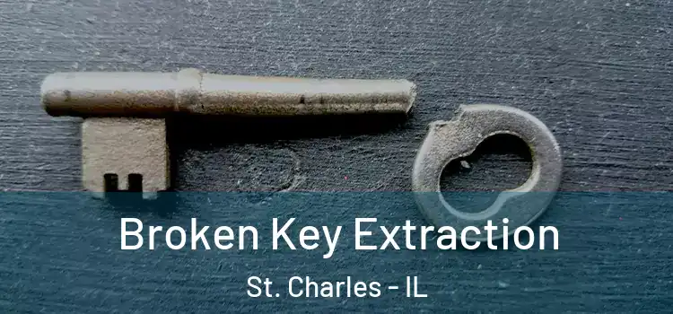 Broken Key Extraction St. Charles - IL