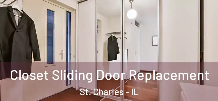 Closet Sliding Door Replacement St. Charles - IL