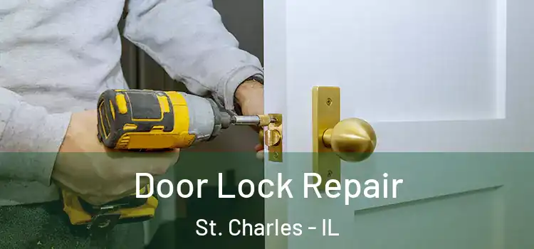 Door Lock Repair St. Charles - IL