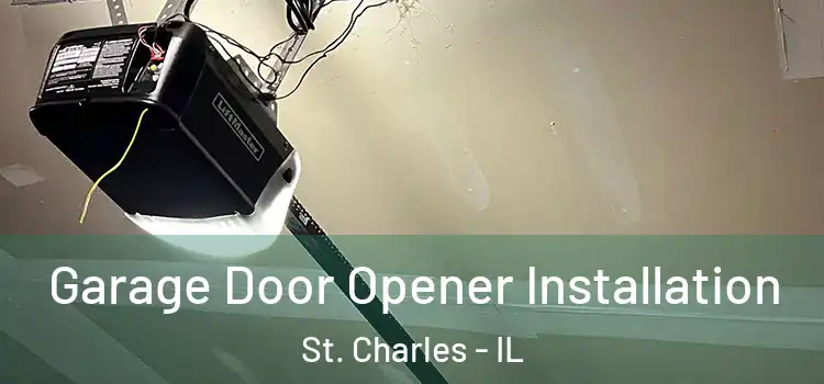  Garage Door Opener Installation St. Charles - IL