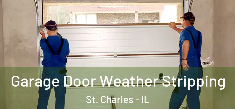  Garage Door Weather Stripping St. Charles - IL