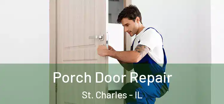  Porch Door Repair St. Charles - IL