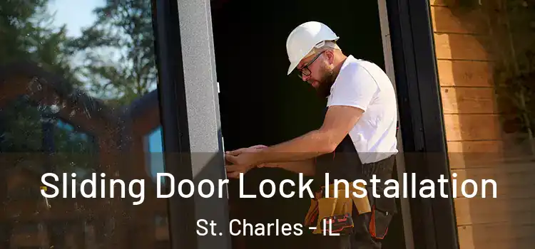 Sliding Door Lock Installation St. Charles - IL