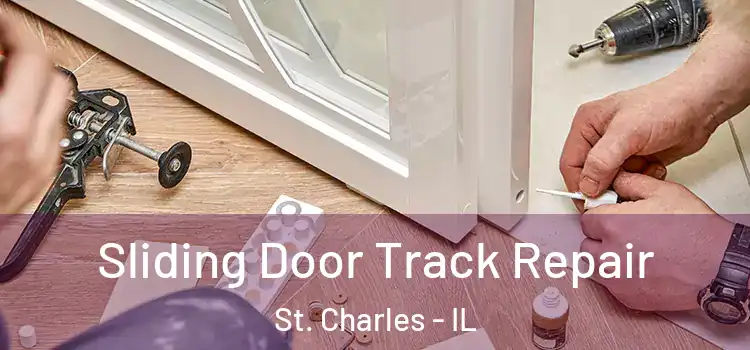 Sliding Door Track Repair St. Charles - IL